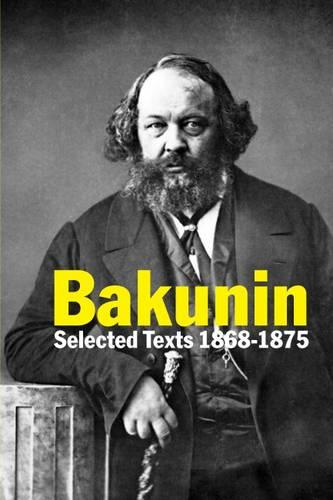 Bakunin: Selected Texts 1868-1875