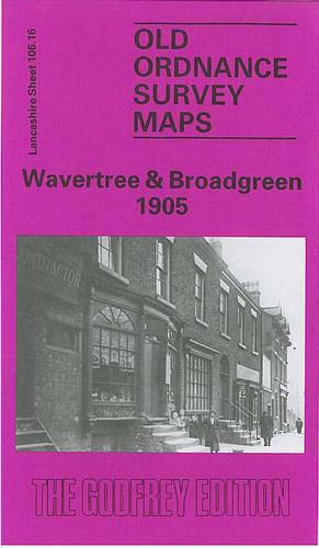 Wavertree and Broadgreen 1905: Lancashire Sheet 106.16 (Old O.S. Maps of Lancashire)