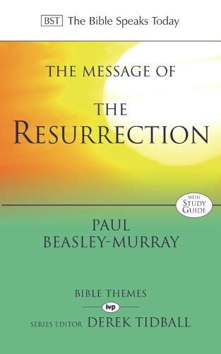 The Message of the Resurrection: Christ Is Risen! (The Bible Speaks Today Themes)