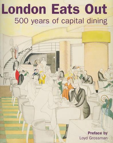 London Eats Out: 500 Years of Capital Dining