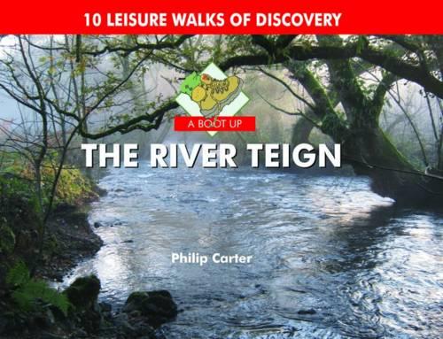 A Boot Up the River Teign: 10 Leisure Walks of Discover