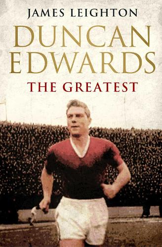Duncan Edwards: The Greatest (MUFC)