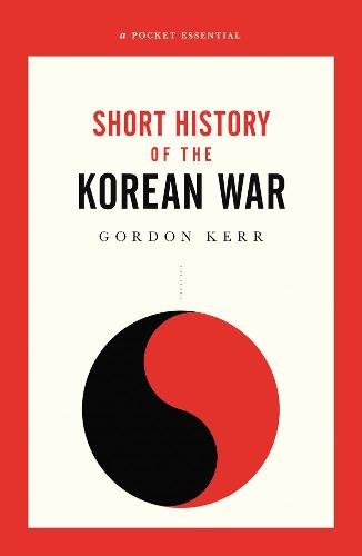 The War That Never Ended: A Short History of the Korean War (Pocket Essentials (Paperback))