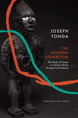 Modern Sovereign: The Body of Power in Central Africa (Congo and Gabon) (The Africa List)