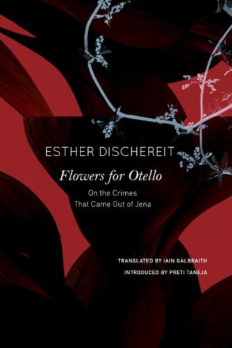 Flowers for Otello: On the Crimes That Came Out of Jena (The German List)