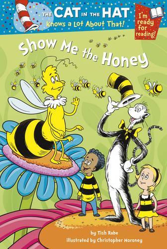 The Cat in the Hat Knows a Lot About That!: Show Me the Honey: Colour First Reader: 8