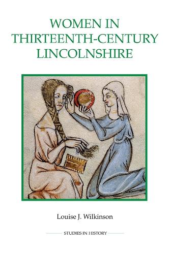 Women in Thirteenth-Century Lincolnshire (Royal Historical Society Studies in History New Series)