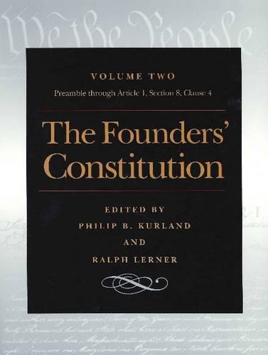 The Founders' Constitution: The Preamble through Article 1, Section 8, Clause 4 v. 2