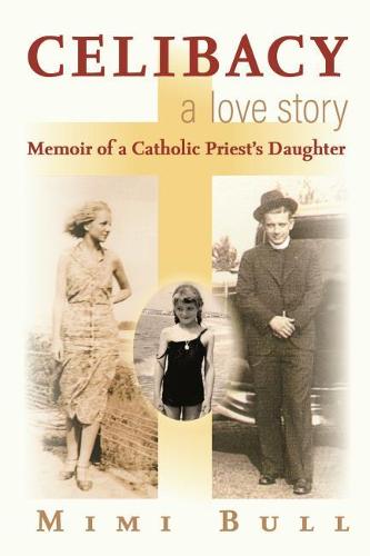 My Father, The Father: A Memoir: Memoir of a Catholic Priest's Daughter