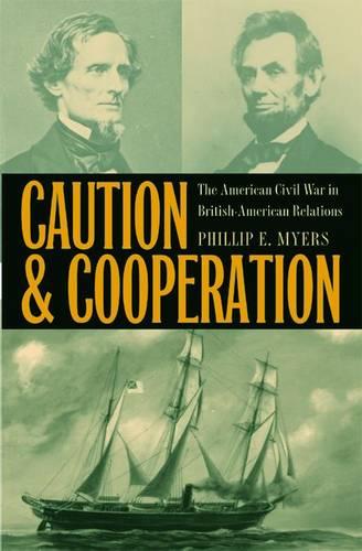 Caution and Cooperation: The American Civil War in British-American Relations (New Studies in U.)