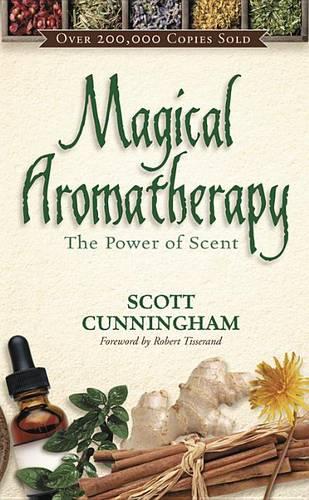 Magical Aromatherapy: The Power of Scent (Llewellyn's New Age)