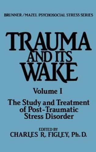 Trauma And Its Wake (Psychosocial Stress Series)