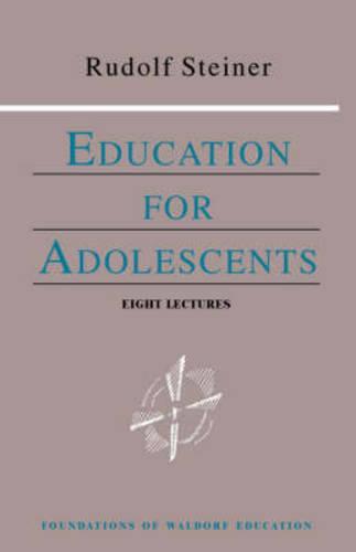 Education for Adolescents (Foundations of Waldorf Education)