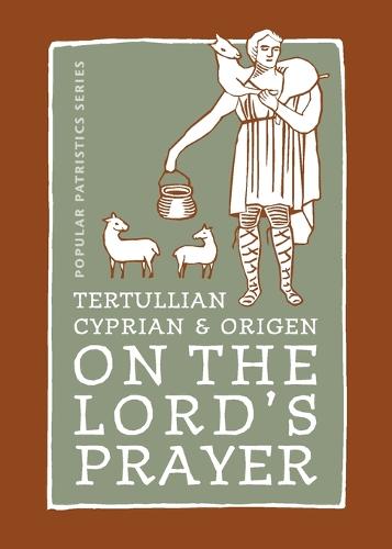Tertullian, Cyprian and Origen on The Lord's Prayer (Popular Patristics)