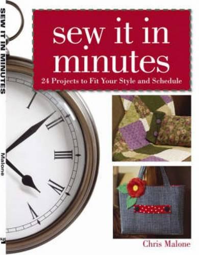 Sew It In Minutes: 24 Projects to Fit Your Style and Schedule