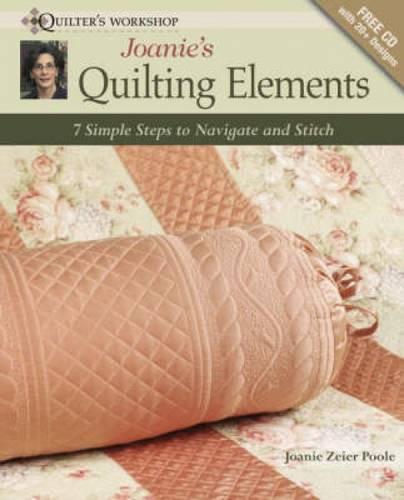 Joanie's Quilting Elements: 7 Simple Steps to Navigate and Stitch