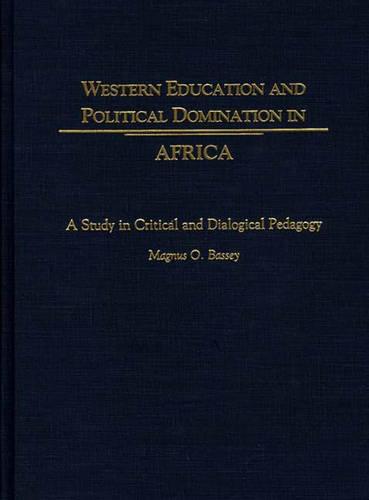 Western Education and Political Domination in Africa: A Study in Critical and Dialogical Pedagogy