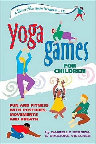 Yoga Games for Children: Fun and Fitness with Postures, Movements, and Breath (Hunter House Smartfun Book)