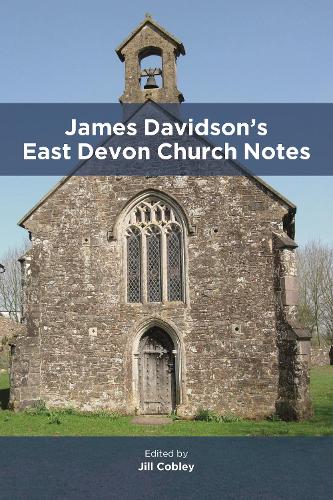 James Davidson’s East Devon Church Notes (Devon and Cornwall Record Society)