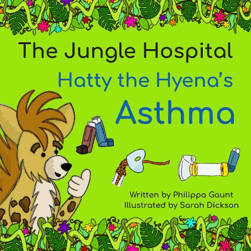 Hatty the Hyena's Asthma: 1 (The Jungle Hospital)