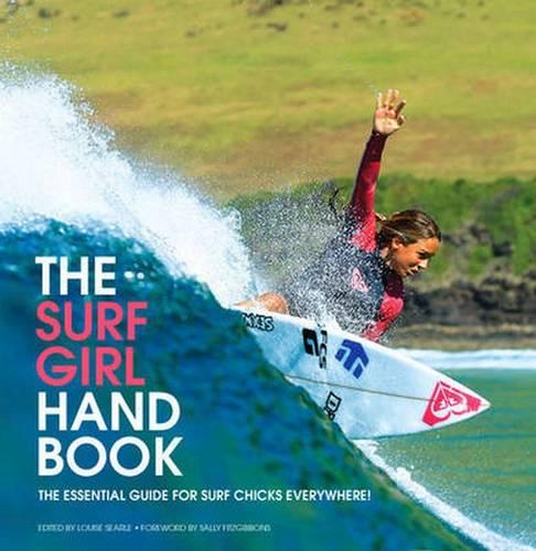 The Surf Girl Handbook: The Essential Guide for Surf Chicks Everywhere