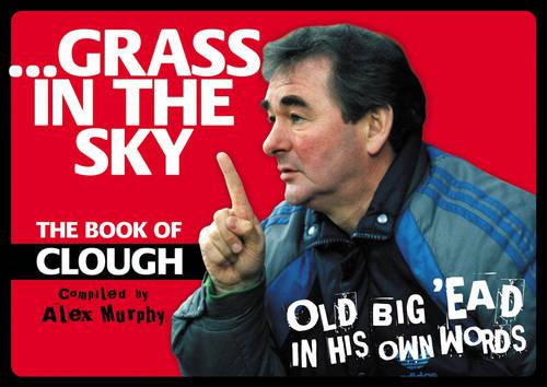 Grass In The Sky: The Book of Clough