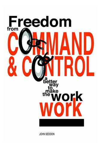 Freedom from Command and Control: A Better Way to Make the Work Work