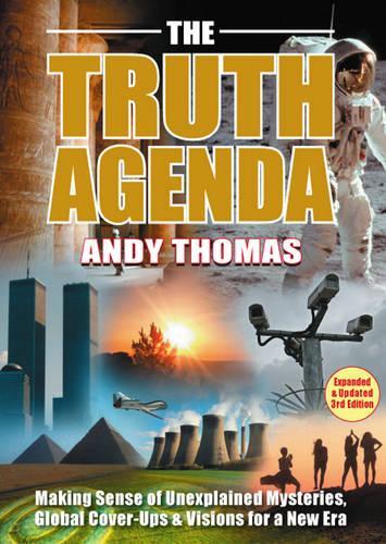 The Truth Agenda: Making Sense of Unexplained Mysteries, Global Cover-ups and Prophecies for Our Times