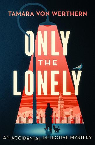 ONLY THE LONELY: An Accidental Detective Mystery: 1 (The Accidental Detective Mystery Series)
