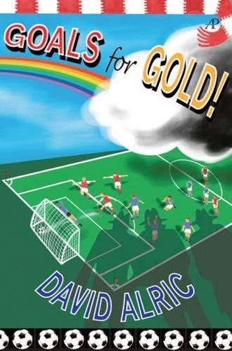 Goals for Gold!: A Tale of Footballing Magic and Mayhem (The Bonaventure Series)