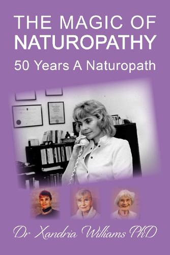 The Magic of Naturopathy: 50 Years A Naturopath