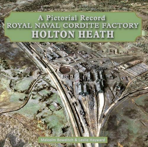 Royal Naval Cordite Factory Holton Heath: A Pictorial History