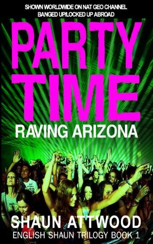 Party Time: Raving Arizona (1) (English Shaun Trilogy)