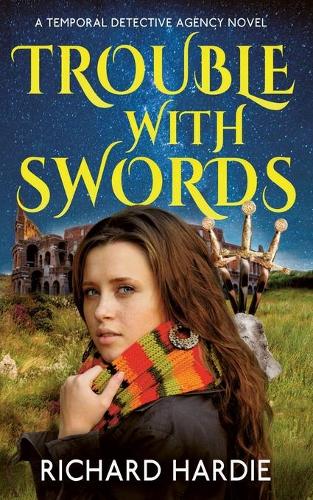 Trouble With Swords (The Temporal Detective Agency)