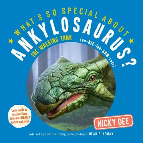 What's so Special about Ankylosaurus: Look inside to discover how dinosaurs really looked and lived (What's so Special about Dinosaurs?)