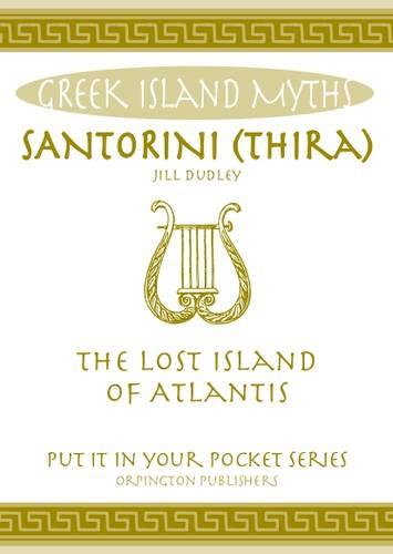 Santorini (Thira): The Lost Island of Atlantis (Put It in Your Pocket)