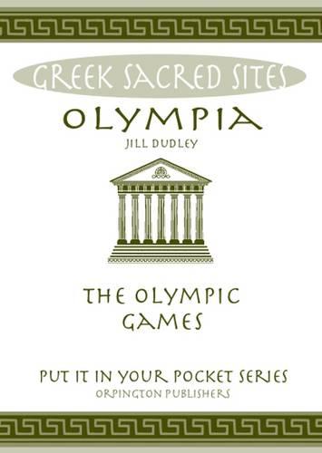 Olympia: The Olympic Games. All You Need to Know About the Gods, Myths and Legends of This Sacred Site