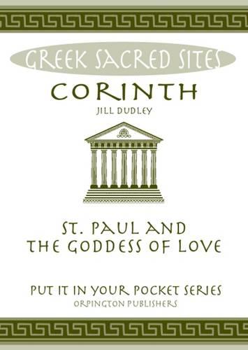 Corinth: St. Paul and the Goddess of Love. All You Need to Know About the Site's Myths, Legends and its Gods (Put it in Your Pocket Series)