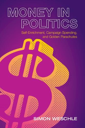 Money in Politics: Self-Enrichment, Campaign Spending, and Golden Parachutes