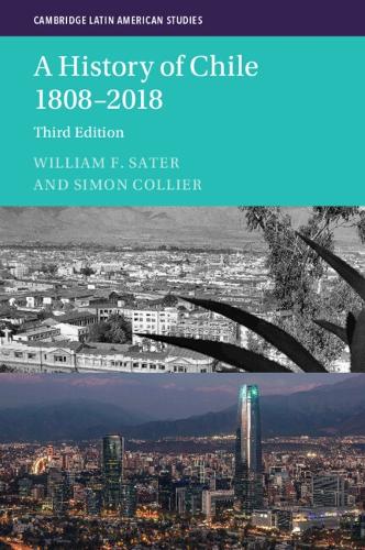 A History of Chile 1808-2018: 126 (Cambridge Latin American Studies, Series Number 126)