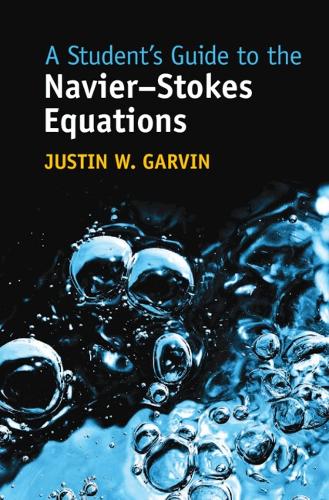 A Student's Guide to the Navier-Stokes Equations (Student's Guides)