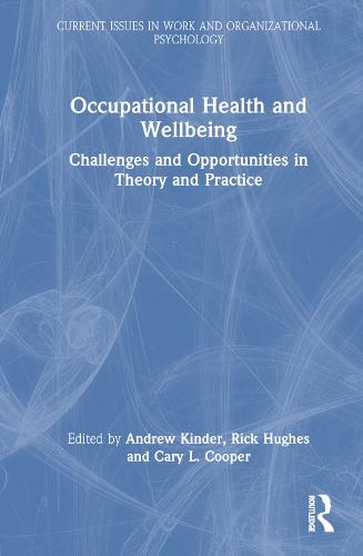 Occupational Health and Wellbeing: Challenges and Opportunities in Theory and Practice (Current Issues in Work and Organizational Psychology)