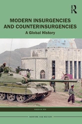 Modern Insurgencies and Counterinsurgencies: A Global History (Warfare and History)