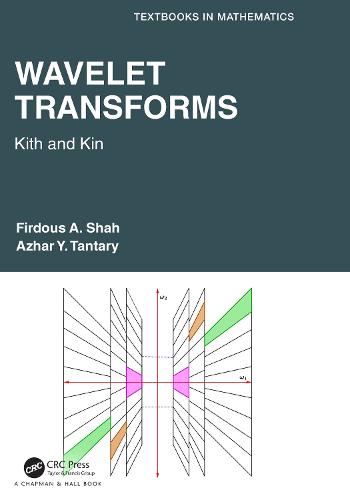 Wavelet Transforms: Kith and Kin (Textbooks in Mathematics)