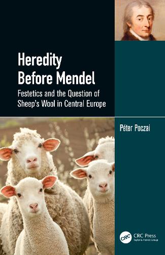 Heredity Before Mendel: Festetics and the Question of Sheep's Wool in Central Europe