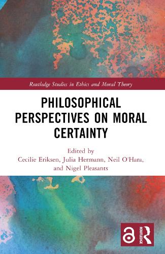 Philosophical Perspectives on Moral Certainty (Routledge Studies in Ethics and Moral Theory)