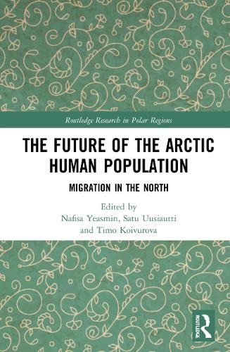 The Future of the Arctic Human Population: Migration in the North (Routledge Research in Polar Regions)