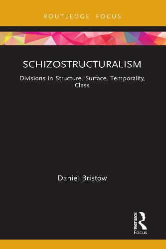 Schizostructuralism: Divisions in Structure, Surface, Temporality, Class (Lines of the Symbolic in Psychoanalysis)