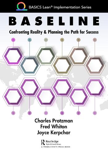 Baseline: Confronting Reality and Planning the Path for Success (BASICS Lean� Implementation)