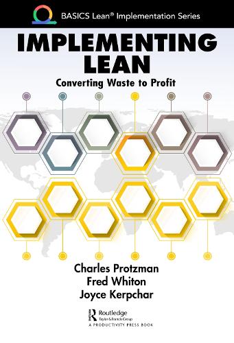 Implementing Lean: Converting Waste to Profit (BASICS Lean� Implementation)
